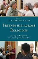 Prietenie între religii: Perspective teologice asupra prieteniei interreligioase - Friendship across Religions: Theological Perspectives on Interreligious Friendship