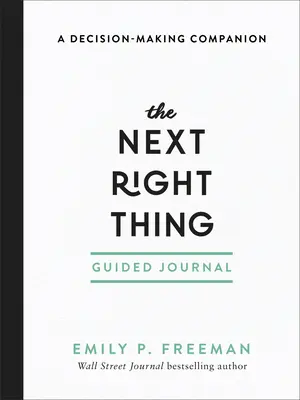 Jurnalul ghidat The Next Right Thing: Un însoțitor în luarea deciziilor - The Next Right Thing Guided Journal: A Decision-Making Companion