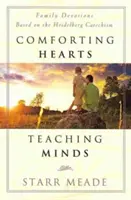 Inimi mângâietoare, minți învățătoare: Devoțiuni de familie bazate pe Catehismul Heidelberg - Comforting Hearts, Teaching Minds: Family Devotions Based on the Heidelberg Catechism