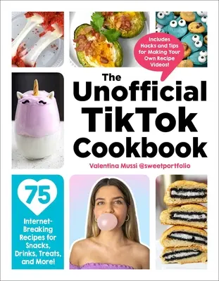 Cartea de bucate Tiktok neoficială: 75 Internet-Breaking Recipes for Snacks, Drinks, Treats, and More! - The Unofficial Tiktok Cookbook: 75 Internet-Breaking Recipes for Snacks, Drinks, Treats, and More!