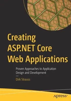 Crearea de aplicații web ASP.NET Core: Abordări dovedite pentru proiectarea și dezvoltarea aplicațiilor - Creating ASP.NET Core Web Applications: Proven Approaches to Application Design and Development