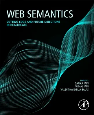 Semantica web: Direcții de vârf și viitoare în domeniul sănătății - Web Semantics: Cutting Edge and Future Directions in Healthcare