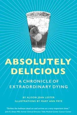 Absolut delicios: o cronică a morții extraordinare - Absolutely Delicious: A Chronicle of Extraordinary Dying