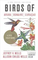 Păsările din Aruba, Bonaire și Curacao: Un site și un ghid de teren - Birds of Aruba, Bonaire, and Curacao: A Site and Field Guide