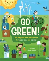 Fii verde! - Alăturați-vă echipei ecologice și învățați cum să reduceți, să refolosiți și să reciclați - Go Green! - Join the Green Team and learn how to reduce, reuse and recycle
