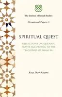 Căutarea spirituală: Reflecții asupra rugăciunii coranice conform învățăturilor lui Imam Ali - Spiritual Quest: Reflections on Quranic Prayer According to the Teachings of Imam Ali