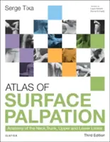 Atlas de palpare de suprafață - Anatomia gâtului, trunchiului, membrelor superioare și inferioare - Atlas of Surface Palpation - Anatomy of the Neck, Trunk, Upper and Lower Limbs