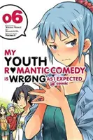 Comedia mea romantică pentru tineri este greșită, așa cum mă așteptam @ Comic, Vol. 6 (Manga) - My Youth Romantic Comedy Is Wrong, as I Expected @ Comic, Vol. 6 (Manga)