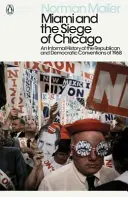 Miami și asediul orașului Chicago - O istorie informală a convențiilor republicană și democrată din 1968 - Miami and the Siege of Chicago - An Informal History of the Republican and Democratic Conventions of 1968
