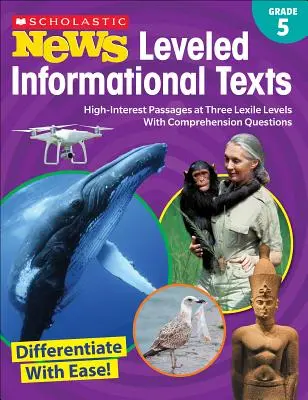 Scholastic News Leveled Informational Texts: Grade 5: Pasaje de mare interes la trei niveluri Lexile cu întrebări de înțelegere: High-Interest Passages at Three Lexile Levels with Comprehension Questions - Scholastic News Leveled Informational Texts: Grade 5: High-Interest Passages at Three Lexile Levels with Comprehension Questions