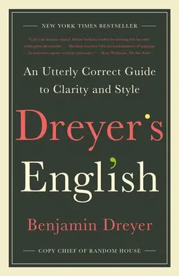 Engleza lui Dreyer: Un ghid absolut corect pentru claritate și stil - Dreyer's English: An Utterly Correct Guide to Clarity and Style