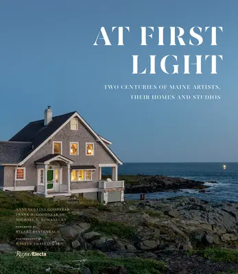 La prima lumină: Două secole de artiști din Maine, casele și studiourile lor - At First Light: Two Centuries of Maine Artists, Their Homes and Studios