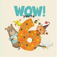 WOW! Cartea de aniversare You're Six - WOW! You're Six birthday book