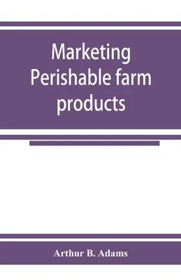 Comercializarea produselor agricole perisabile - Marketing perishable farm products