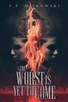The Worst is Yet to Come