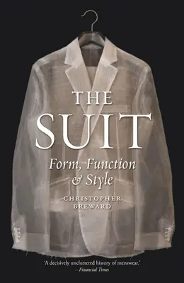 Costumul: Formă, funcție și stil - The Suit: Form, Function and Style