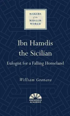 Ibn Hamdis Sicilianul: Elogiul unei patrii în cădere - Ibn Hamdis the Sicilian: Eulogist for a Falling Homeland