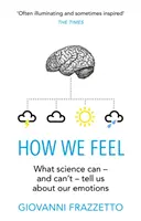 Cum ne simțim (Frazzetto Giovanni (Autor)) - How We Feel (Frazzetto Giovanni (Author))