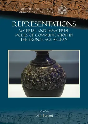 Reprezentări: Modalități materiale și imateriale de comunicare în Egeea epocii bronzului - Representations: Material and Immaterial Modes of Communication in the Bronze Age Aegean