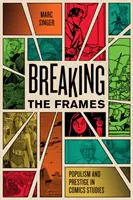 Breaking the Frames: Populism și prestigiu în studiul benzilor desenate - Breaking the Frames: Populism and Prestige in Comics Studies