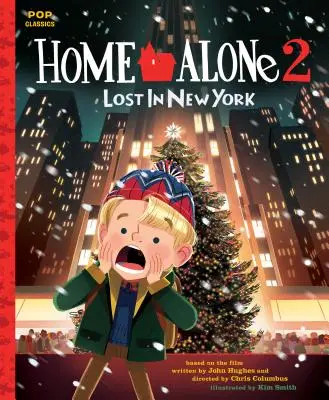 Home Alone 2: Pierdut în New York: Cartea de povești ilustrată clasică - Home Alone 2: Lost in New York: The Classic Illustrated Storybook