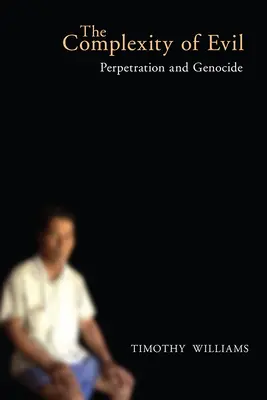 Complexitatea răului: Perpetrarea și genocidul - The Complexity of Evil: Perpetration and Genocide