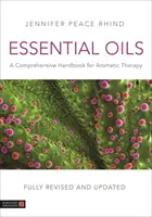 Uleiuri esențiale (Ediția a 3-a complet revizuită și actualizată): Un manual cuprinzător pentru terapia aromatică - Essential Oils (Fully Revised and Updated 3rd Edition): A Comprehensive Handbook for Aromatic Therapy