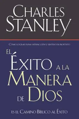 Succesul pe calea lui Dumnezeu: Calea evlavioasă către binecuvântare = Succesul pe calea lui Dumnezeu - El xito a la Manera de Dios: El Camino Bblico a la Bendicin = Success God's Way