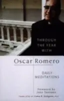 De-a lungul anului cu Oscar Romero - Meditații zilnice - Through the Year with Oscar Romero - Daily Meditations