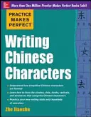 Practica face perfectă scrierea caracterelor chinezești - Practice Makes Perfect Writing Chinese Characters
