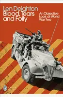 Sânge, lacrimi și nebunie - O privire obiectivă asupra celui de-al Doilea Război Mondial - Blood, Tears and Folly - An Objective Look at World War Two