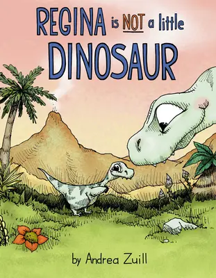 Regina nu este un mic dinozaur - Regina Is Not a Little Dinosaur