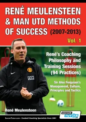 Ren Meulensteen & Man Utd Methods of Success (2007-2013) - Filosofia de antrenor a lui Ren și sesiunile de antrenament (94 de practici), Sir Alex Ferguson's Manag - Ren Meulensteen & Man Utd Methods of Success (2007-2013) - Ren's Coaching Philosophy and Training Sessions (94 Practices), Sir Alex Ferguson's Manag
