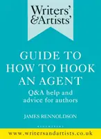 Ghidul scriitorilor și artiștilor cum să agațe un agent: Ajutor și sfaturi de tip Q&A pentru autori - Writers' & Artists' Guide to How to Hook an Agent: Q&A Help and Advice for Authors