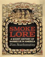 Smokelore: O scurtă istorie a grătarului în America - Smokelore: A Short History of Barbecue in America