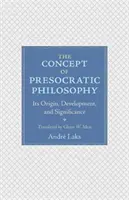 Conceptul de filosofie presocratică: Originea, dezvoltarea și semnificația sa - The Concept of Presocratic Philosophy: Its Origin, Development, and Significance