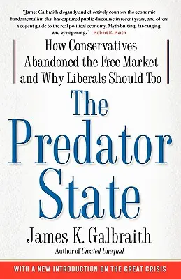 The Predator State: Cum au abandonat conservatorii piața liberă și de ce ar trebui să o facă și liberalii - The Predator State: How Conservatives Abandoned the Free Market and Why Liberals Should Too