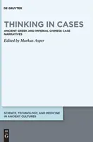 Gândirea în cazuri: Narațiuni de caz din Grecia antică și China imperială - Thinking in Cases: Ancient Greek and Imperial Chinese Case Narratives