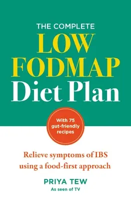 Planul complet de dietă cu conținut scăzut de Fodmap: Ameliorarea simptomelor de Ibs folosind o abordare alimentară în primul rând - The Complete Low Fodmap Diet Plan: Relieve Symptoms of Ibs Using a Food-First Approach