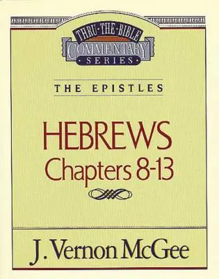 Thru the Bible Vol. 52: Epistolele (Evrei 8-13), 52 - Thru the Bible Vol. 52: The Epistles (Hebrews 8-13), 52