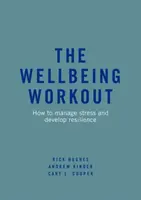 Antrenamentul bunăstării: Cum să gestionați stresul și să vă dezvoltați reziliența - The Wellbeing Workout: How to Manage Stress and Develop Resilience