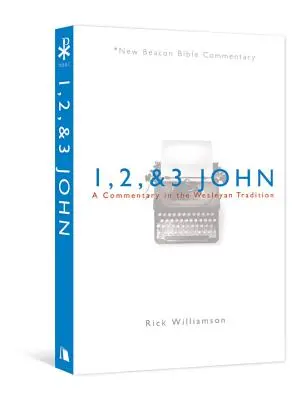 1, 2 și 3 Ioan: Un comentariu în tradiția wesleyană - 1, 2, & 3 John: A Commentary in the Wesleyan Tradition