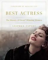 Cea mai bună actriță: Istoria femeilor câștigătoare de Oscar(r) - The History of Oscar(r)-Winning Women - Best Actress: The History of Oscar(r)-Winning Women