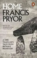 Acasă - Poveștile unui călător în timp din preistoria Marii Britanii - Home - A Time Traveller's Tales from Britain's Prehistory