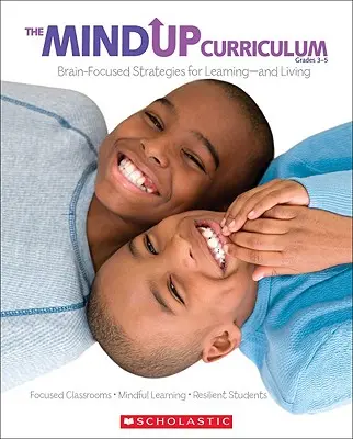 Curriculum-ul Mindup: Grades 3-5: Strategii centrate pe creier pentru învățare - și viață - The the Mindup Curriculum: Grades 3-5: Brain-Focused Strategies for Learning--And Living