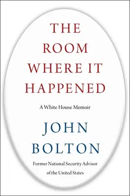 The Room Where It Happened: A White House Memoir