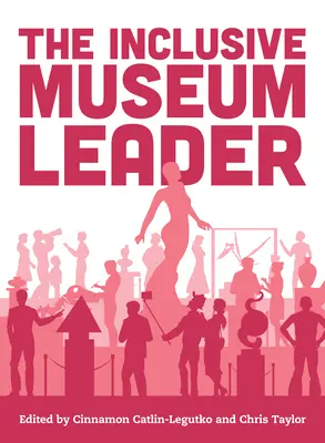 Liderul muzeului incluziv - The Inclusive Museum Leader