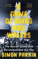 Game of Birds and Wolves - Jocul secret care a revoluționat războiul - Game of Birds and Wolves - The Secret Game that Revolutionised the War