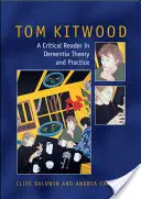 Tom Kitwood despre demență: Un cititor și un comentariu critic - Tom Kitwood on Dementia: A Reader and Critical Commentary