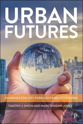 Viitorul urban: Planificarea pentru previziunile și viziunile orașelor - Urban Futures: Planning for City Foresight and City Visions